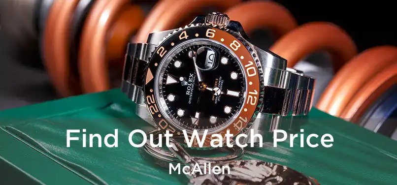  Find Out Watch Price McAllen