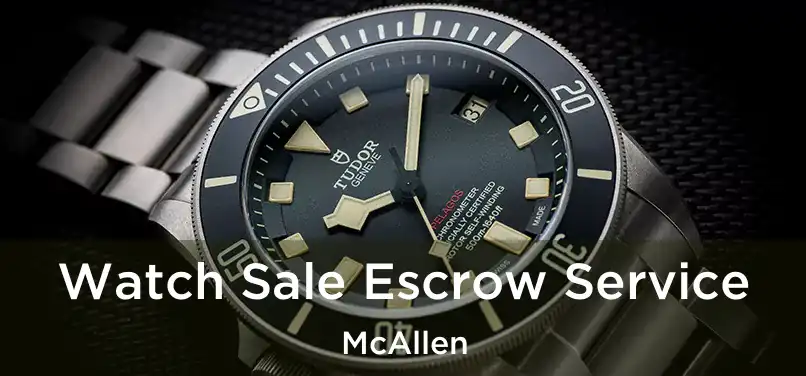  Watch Sale Escrow Service McAllen