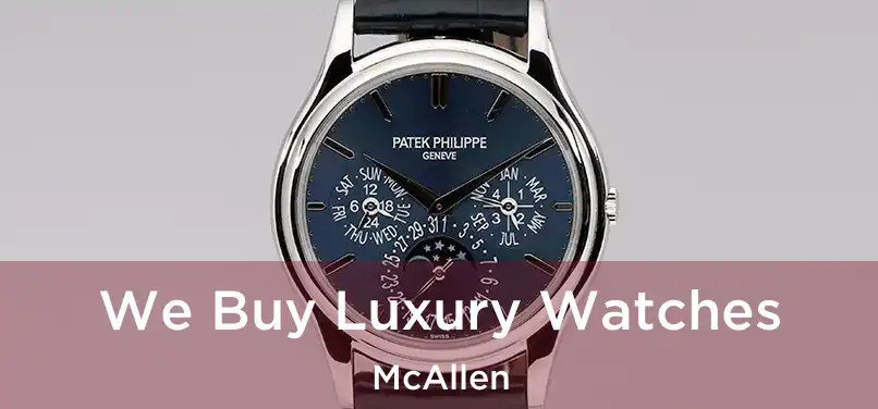  We Buy Luxury Watches McAllen